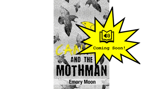 Canary and the Mothman (audio book) (Coming soon!)